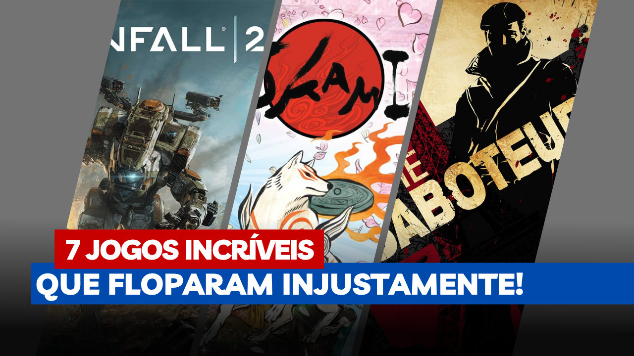 7 Jogos Incríveis Que Floparam Injustamente